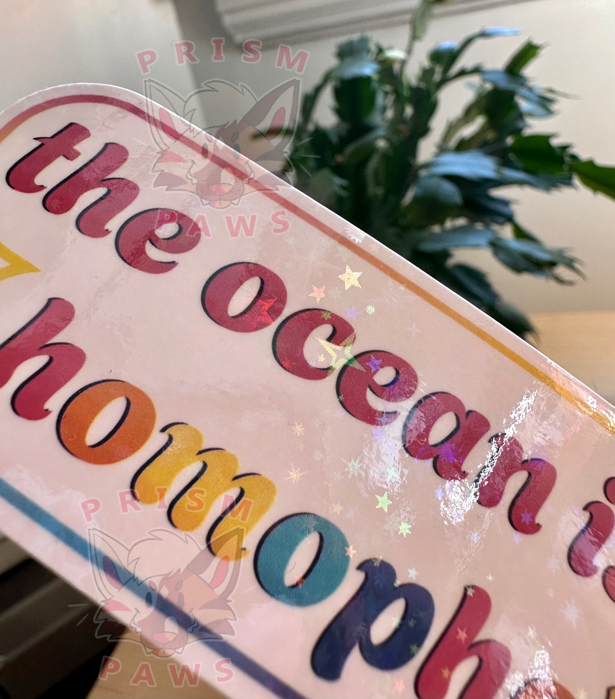 The Ocean Is Homophobic Holographic Sticker