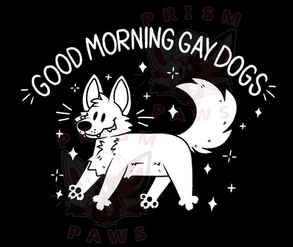 "Good Morning Gay Dogs" Unisex Tee [PRE-ORDER]